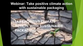 Webinar: Take positive climate action
with sustainable packaging
 