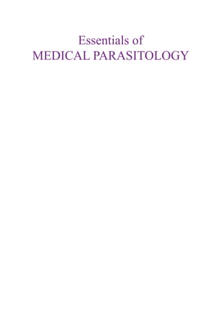 Essentials of
MEDICAL PARASITOLOGY
 