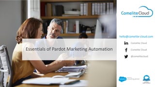 HITAMPUTIH || Business Powerpoint Template
Essentials of Pardot Marketing Automation
hello@comelite-cloud.com
@comelitecloud
Comelite Cloud
Comelite Cloud
 