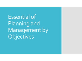 Essential of
Planning and
Management by
Objectives
 