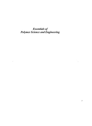 Essentials of 
Polymer Science and Engineering 
 