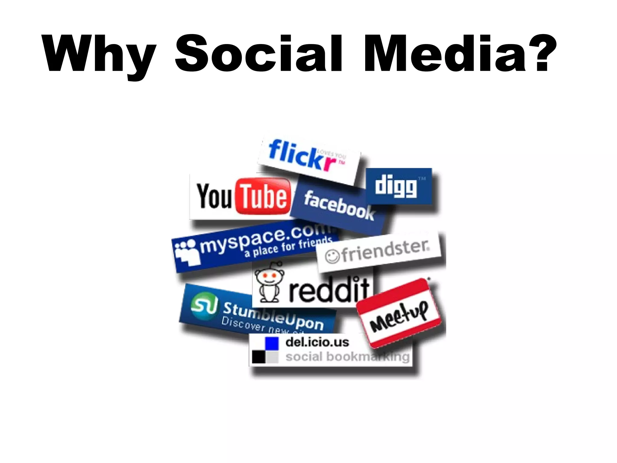 Why Social Media?
 
