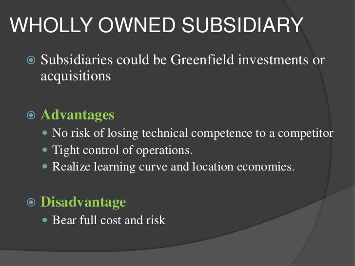 wholly owned subsidiary advantages disadvantages essay International markets essay entering a foreign market with a wholly owned subsidiary involves creating a local firm disadvantages of wholly owned. wholly owned subsidiary advantages disadvantages essay International markets essay entering a foreign market with a wholly owned subsidiary involves creating a local firm disadvantages of wholly owned.