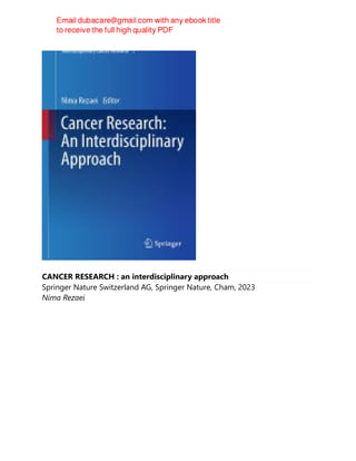 CANCER RESEARCH : an interdisciplinary approach
Springer Nature Switzerland AG, Springer Nature, Cham, 2023
Nima Rezaei
 
