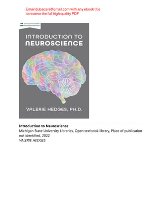 Introduction to Neuroscience
Michigan State University Libraries, Open textbook library, Place of publication
not identified, 2022
VALERIE HEDGES
 