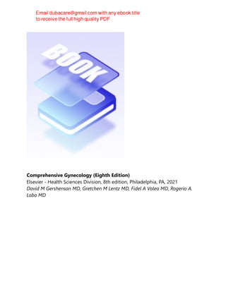 Comprehensive Gynecology (Eighth Edition)
Elsevier - Health Sciences Division, 8th edition, Philadelphia, PA, 2021
David M Gershenson MD, Gretchen M Lentz MD, Fidel A Valea MD, Rogerio A.
Lobo MD
 