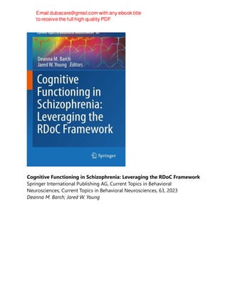 Cognitive Functioning in Schizophrenia: Leveraging the RDoC Framework
Springer International Publishing AG, Current Topics in Behavioral
Neurosciences, Current Topics in Behavioral Neurosciences, 63, 2023
Deanna M. Barch; Jared W. Young
 