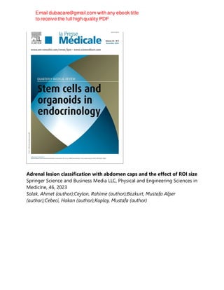 Adrenal lesion classification with abdomen caps and the effect of ROI size
Springer Science and Business Media LLC, Physical and Engineering Sciences in
Medicine, 46, 2023
Solak, Ahmet (author);Ceylan, Rahime (author);Bozkurt, Mustafa Alper
(author);Cebeci, Hakan (author);Koplay, Mustafa (author)
 