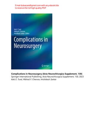 Complications in Neurosurgery (Acta Neurochirurgica Supplement, 130)
Springer International Publishing, Acta Neurochirurgica Supplement, 130, 2023
Keki E. Turel, Mikhail F. Chernov, Hrishikesh Sarkar
 