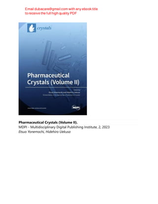 Pharmaceutical Crystals (Volume II).
MDPI - Multidisciplinary Digital Publishing Institute, 2, 2023
Etsuo Yonemochi, Hidehiro Uekusa
 