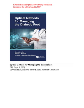 Optical Methods for Managing the Diabetic Foot
CRC Press, 1, 2023
Gennadi Saiko, Robert L. Bartlett, Jose L. Ramirez-GarciaLuna
 