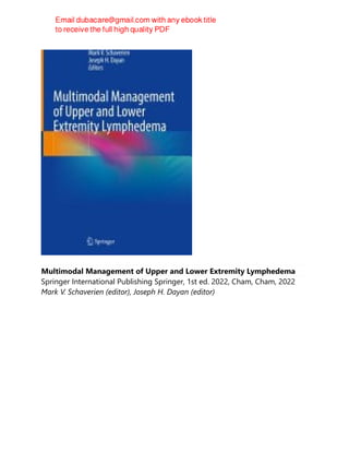 Multimodal Management of Upper and Lower Extremity Lymphedema
Springer International Publishing Springer, 1st ed. 2022, Cham, Cham, 2022
Mark V. Schaverien (editor), Joseph H. Dayan (editor)
 
