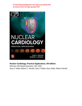 Nuclear Cardiology: Practical Applications, 4th Edition
McGraw-Hill Global Education, 4th, 2022
Gary V. Heller, Robert C. Hendel, Gary V Heller, Gary Heller, Robert Hendel
 