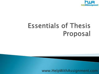 Essentials of Thesis Proposal  www.HelpWithAssignment.com 