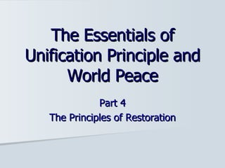 Part 4 The Principles of Restoration The Essentials of Unification Principle and World Peace 