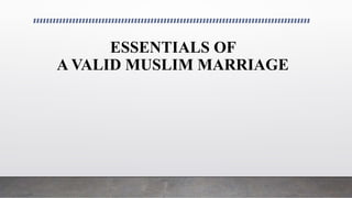 ESSENTIALS OF
A VALID MUSLIM MARRIAGE
 