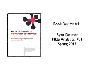 Book Review #3
Ryan Dekmar
Mktg Analytics: 491
Spring 2015
 