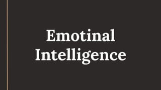 Emotinal
Intelligence
 