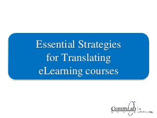 Essential Strategies
for Translating
eLearning courses
 