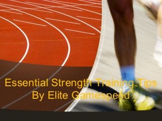 Essential Strength Training Tips
By Elite Gamespeed
 