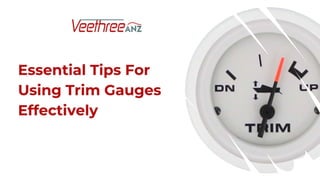 Essential Tips For Using Trim Gauges Effectively