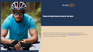 Choose the Right Eyewear Brand for Your Sport
Selecting the right eyewear brand for your sport is a crucial decision that can impact your
performance, comfort, and safety. Buying high-quality Ray Bans Palm Desert sports eyewear is an
investment in your athletic success and eye health.
 