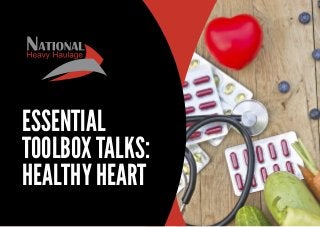 ESSENTIAL
TOOLBOX TALKS:
HEALTHY HEART
 