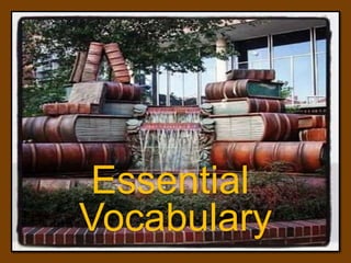 Essential
Vocabulary
 