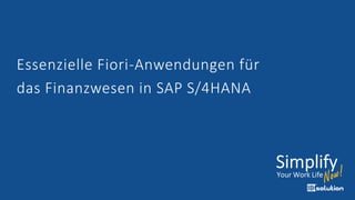 Essenzielle Fiori-Anwendungen für
das Finanzwesen in SAP S/4HANA
 