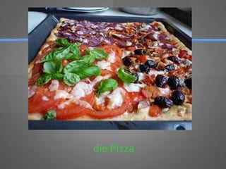 die Pizza
 