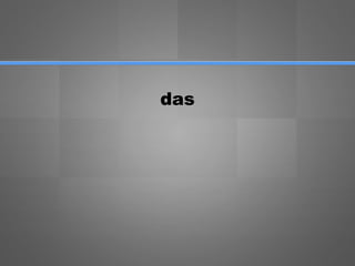 das
 