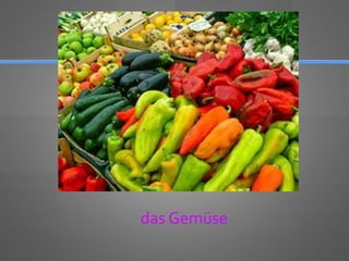das Gemüse
 