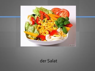 der Salat
 