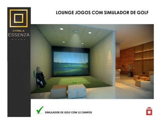LOUNGE JOGOS COM SIMULADOR DE GOLF
SIMULADOR DE GOLF COM 12 CAMPOS
 
