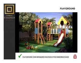 PLAYGROUND
PLAYGROUND COM BRINQUEDO MULTIUSO E PISO EMBORRACHADO
 