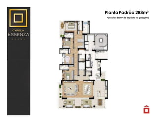 Planta Padrão 288m²
*(incluído 5.50m² de depósito na garagem)
 