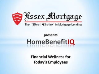 presentsHomeBenefitIQFinancial Wellness for Today’s Employees 