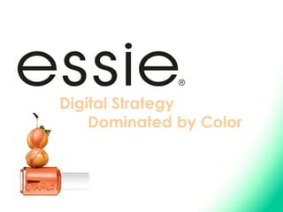 Digital Strategy
    Dominated by Color
 