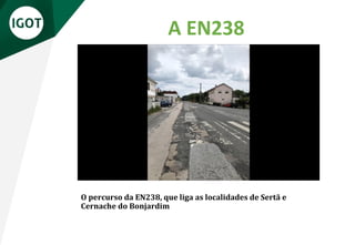 A EN238
O percurso da EN238, que liga as localidades de Sertã e
Cernache do Bonjardim
 