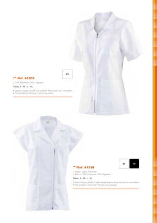 01

    Ref. 41203
> 70% Polyester / 30% Algodón
Tallas: S - M - L - XL
• Casaca manga corta • Con cuello • Abrochado con cremallera
• Dos bolsillos inferiores y uno en el pecho




                                                                                                                   01        10
                                                                   Ref. 41319
                                                               > Negro: 100% Polyester
                                                               > Blanco: 70% Polyester / 30% Algodón
                                                               Tallas: S - M - L - XL
                                                               Casaca manga caída • Cuello solapa • Abrochado lateral con cremallera
                                                               • Dos bolsillos inferiores • Pinzas en la espalda
 