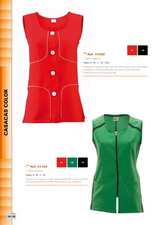 07          10
                                                                                        Ref. 41200
                                                                                > 100% Polyester
                                                                                Tallas: S - M - L - XL - XXL
                                                                                • Casaca sin mangas • Cuello redondo • Piezas superiores y dos bolsillos
                                                                                acabados en redondo • Detalle vivo rayas • Cortes laterales
                                                                                • Abrochado con botones grandes
CASACAS COLOR




                                                        07         08         10

                        Ref. 41103
                    > 100% Polyester
                    Tallas: S - M - L - XL
                    • Casaca sin mangas • Cuello redondo • Detalle superior y lateral
                    con pespuntes • Dos bolsillos • Abrochado con cremallera




          24 / 25
 