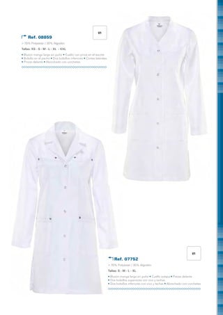01
     Ref. 08859	
> 70% Polyester / 30% Algodón
Tallas: XS - S - M - L - XL - XXL
• Blusón manga larga sin puño • Cuello con pinza en el escote
• Bolsillo en el pecho • Dos bolsillos inferiores • Cortes laterales
• Pinzas delante • Abrochado con corchetes




                                                                                                                                      01
                                                                           Ref. 07752	
                                                                       > 70% Polyester / 30% Algodón
                                                                       Tallas: S - M - L - XL
                                                                       • Blusón manga larga sin puño • Cuello solapa • Piezas delante
                                                                       • Dos bolsillos superiores con vivo y tachas
                                                                       • Dos bolsillos inferiores con vivo y tachas • Abrochado con corchetes
 