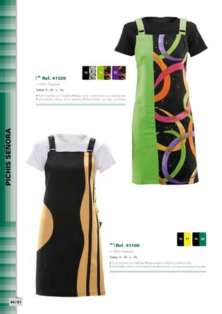 10          13         22

                        Ref. 41320 	
                    > 100% Polyester
                    Tallas: S - M - L - XL
                    • Pichi tirantes con hebillas • Base color combinado con estampado
                    • Un bolsillo inferior en la derecha • Abrochado con tres corchetes
PICHIS SEÑORA




                                                                                                                                 10   17     10   08

                                                                               Ref. 41105	
                                                                          > 100% Polyester
                                                                          Tallas: S - M - L - XL
                                                                          • Pichi tirantes con hebillas • Base negra, bolsillos y lateral color
                                                                          • Un bolsillo inferior en la derecha • Abrochado con tres corchetes laterales




          50 / 51
 