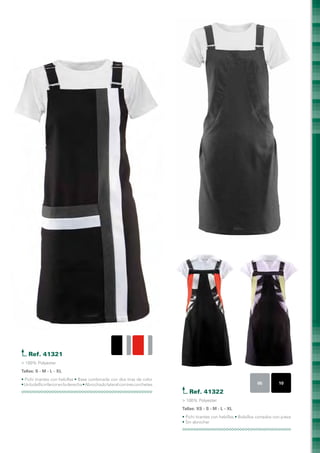 Ref. 41321	
> 100% Polyester
Tallas: S - M - L - XL
• Pichi tirantes con hebillas • Base combinada con dos tiras de color
• Un bolsillo inferior en la derecha • Abrochado lateral con tres corchetes                                            05          10

                                                                                 Ref. 41322	
                                                                              > 100% Polyester
                                                                              Tallas: XS - S - M - L - XL
                                                                              • Pichi tirantes con hebillas • Bolsillos cortados con pieza
                                                                              • Sin abrochar
 