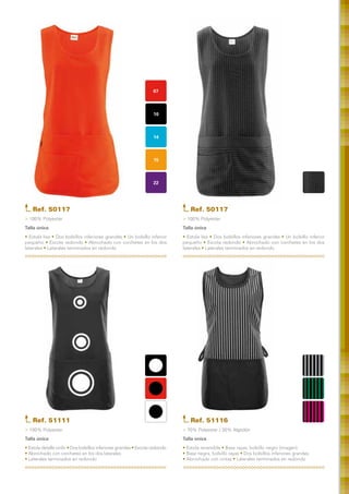 07



                                                                    10



                                                                    14



                                                                    15



                                                                    22




    Ref. 50117	                                                                  Ref. 50117	
> 100% Polyester                                                              > 100% Polyester
Talla única                                                                   Talla única
• Estola lisa • Dos bolsillos inferiores grandes • Un bolsillo inferior       • Estola lisa • Dos bolsillos inferiores grandes • Un bolsillo inferior
pequeño • Escote redondo • Abrochado con corchetes en los dos                 pequeño • Escote redondo • Abrochado con corchetes en los dos
laterales • Laterales terminados en redondo                                   laterales • Laterales terminados en redondo




    Ref. 51111	                                                                  Ref. 51116	
> 100% Polyester                                                              > 70% Polyester / 30% Algodón
Talla única                                                                   Talla única
• Estola detalle vinilo • Dos bolsillos inferiores grandes • Escote redondo   • Estola reversible • Base rayas, bolsillo negro (imagen)
• Abrochado con corchetes en los dos laterales                                • Base negra, bolsillo rayas • Dos bolsillos inferiores grandes
• Laterales terminados en redondo                                             • Abrochado con cintas • Laterales terminados en redondo
 