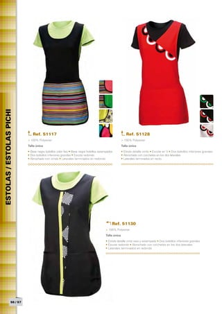 ESTOLAS / ESTOLAS PICHI




                               Ref. 51117                                                                 Ref. 51128
                            > 100% Polyester                                                           > 100% Polyester
                            Talla única                                                                Talla única
                            • Base negra bolsillos color liso • Base negra bolsillos estampados        • Estola detalle vinilo • Escote en V • Dos bolsillos inferiores grandes
                            • Dos bolsillos inferiores grandes • Escote redondo                        • Abrochado con corchetes en los dos laterales
                            • Abrochado con cintas • Laterales terminados en redondo                   • Laterales terminados en recto




                                                                                              Ref. 51130
                                                                                         > 100% Polyester
                                                                                         Talla única
                                                                                         • Estola detalle cinta raso y estampado • Dos bolsillos inferiores grandes
                                                                                         • Escote redondo • Abrochado con corchetes en los dos laterales
                                                                                         • Laterales terminados en redondo




                  56 / 57
 