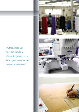 “Ofrecemos un
servicio rápido y
eficiente gracias a un
stock permanente de
nuestros artículos”
 