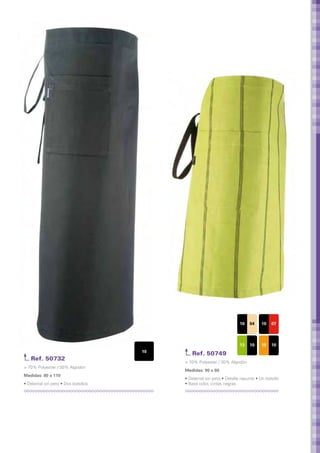 10    04    10    07



                                                                        13    10    15    10
                                      10
                                              Ref. 50749
   Ref. 50732
                                           > 70% Polyester / 30% Algodón
> 70% Polyester / 30% Algodón
                                           Medidas: 90 x 60	
Medidas: 80 x 110	
                                           • Delantal sin peto • Detalle repunte • Un bolsillo
• Delantal sin peto • Dos bolsillos        • Base color, cintas negras
 