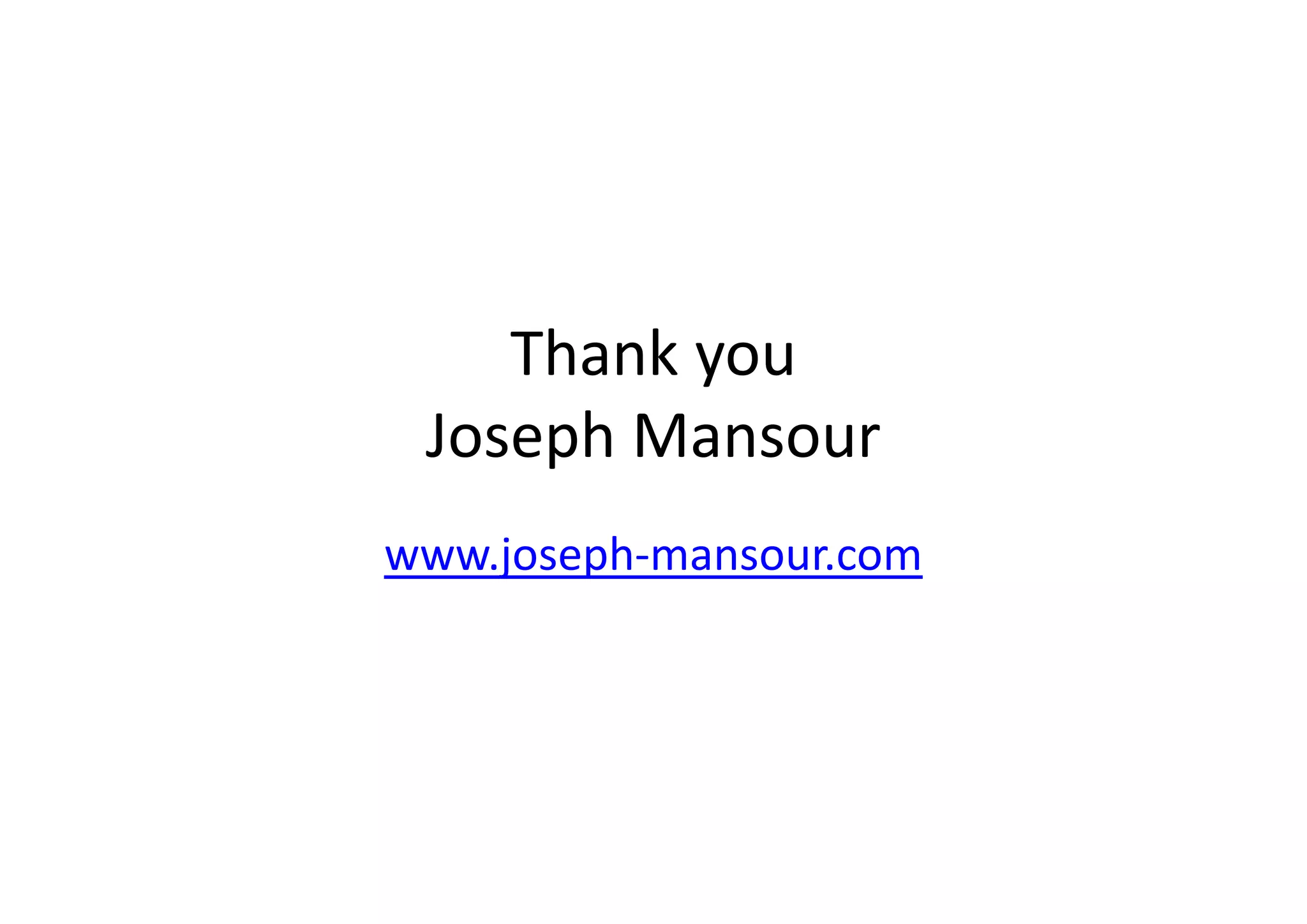 Thank you
Joseph Mansour
www.joseph-mansour.com
 