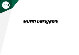 MUITO OBRIGADO!
 